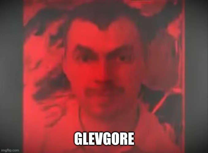 if you know the origins of this ur a fucking cool person | GLEVGORE | made w/ Imgflip meme maker