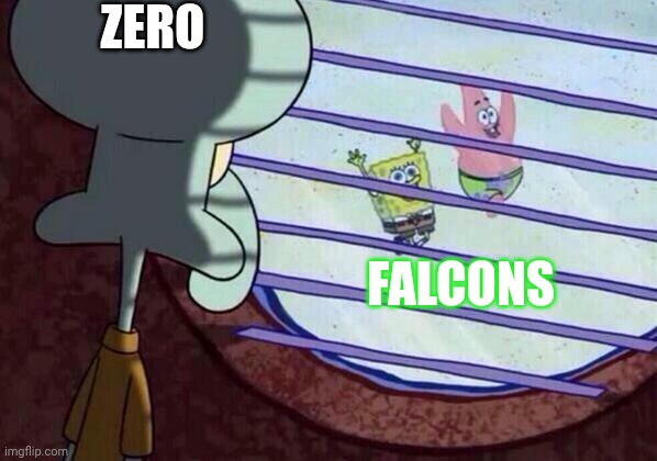 Squidward window | ZERO; FALCONS | image tagged in squidward window | made w/ Imgflip meme maker