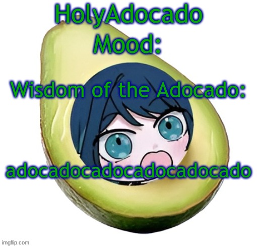 Holy Adocado! | adocadocadocadocadocado | image tagged in holy adocado | made w/ Imgflip meme maker