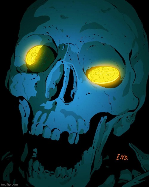 image tagged in skeleton,eyes,glowing,light,gold,coins | made w/ Imgflip meme maker