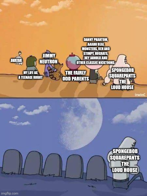 Nicktoons in a nutshell | DANNY PHANTOM, AAAHH REAL MONSTERS, REN AND STIMPY, RUGRATS, HEY ARNOLD AND OTHER CLASSIC NICKTOONS; JIMMY NEUTRON; AVATAR; MY LIFE AS A TEENAGE ROBOT; SPONGEBOB SQUAREPANTS 
THE LOUD HOUSE; THE FAIRLY ODD PARENTS; SPONGEBOB SQUAREPANTS 
THE LOUD HOUSE | image tagged in regular show graves,nicktoons,nickelodeon,the loud house,spongebob squarepants,paramount | made w/ Imgflip meme maker