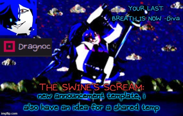 dragnoc's deep blue diva announcement template | new announcement template, i also have an idea for a shared temp | image tagged in dragnoc's deep blue diva announcement template | made w/ Imgflip meme maker