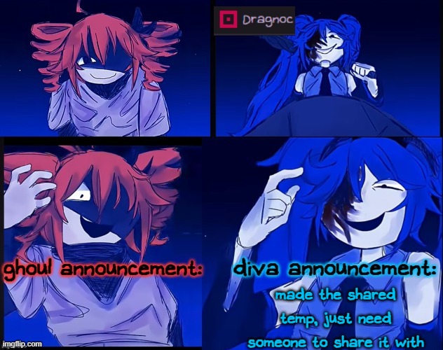 just let me know what modifications you want on it and i'll remake it, or i can leave it empty so many people can share with me | made the shared temp, just need someone to share it with | image tagged in dragnoc's yet to be shared ghoul and diva announcement template | made w/ Imgflip meme maker