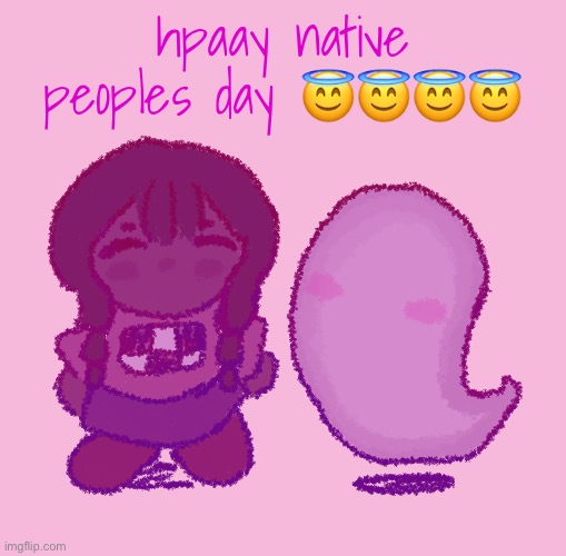 can u put emoji in title yet | hpaay native peoples day 😇😇😇😇 | made w/ Imgflip meme maker