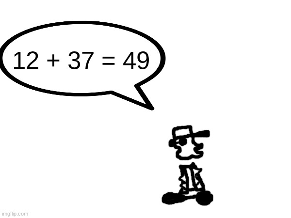 The ducc of profound mental intelligence and mathematic capability | 12 + 37 = 49 | made w/ Imgflip meme maker