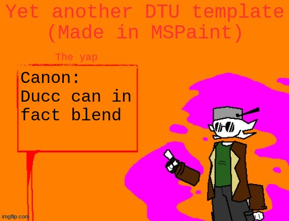 Will it blend reference | Canon: Ducc can in fact blend | image tagged in yet another dtu template made in mspaint | made w/ Imgflip meme maker