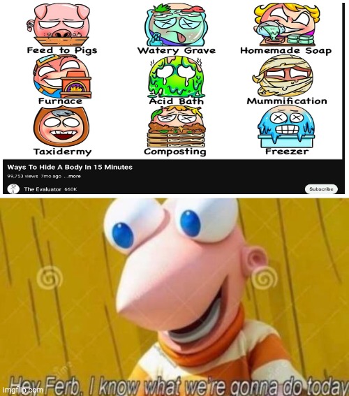 >;) | image tagged in hey ferb,dark humor | made w/ Imgflip meme maker