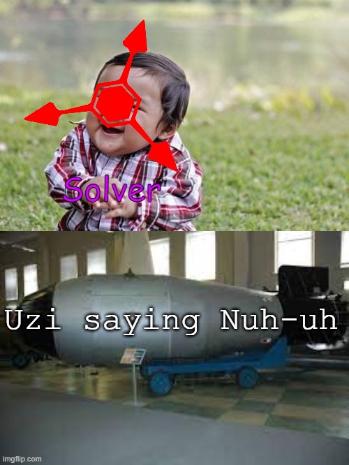 Oh no you don't! | Solver; Uzi saying Nuh-uh | image tagged in memes,evil toddler,tsar bomba,murder drones | made w/ Imgflip meme maker
