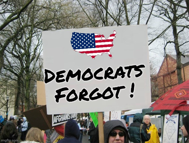 Blank protest sign | Democrats
Forgot ! | image tagged in blank protest sign | made w/ Imgflip meme maker