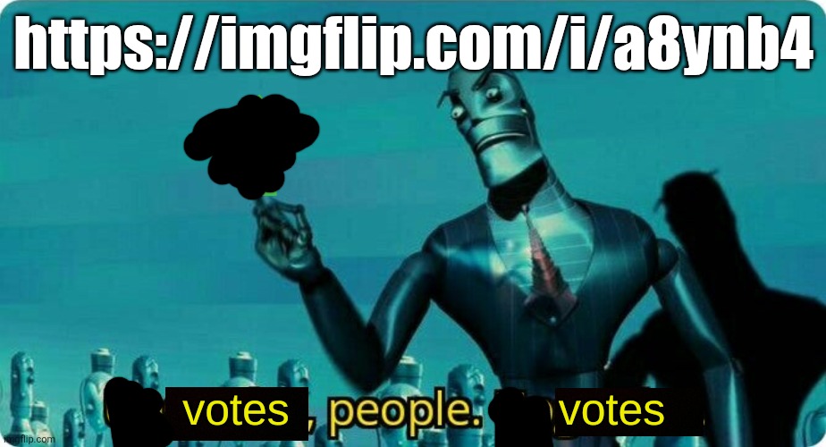 c'mon | https://imgflip.com/i/a8ynb4 | image tagged in upvotes people upvotes | made w/ Imgflip meme maker