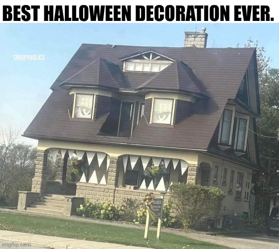 Best Halloween Decoration Ever. | BEST HALLOWEEN DECORATION EVER. | image tagged in chrisjoines1 | made w/ Imgflip meme maker