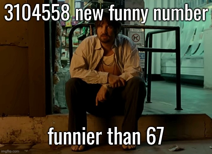 Kevin Parker sitting on pavement | 3104558 new funny number; funnier than 67 | image tagged in kevin parker sitting on pavement | made w/ Imgflip meme maker