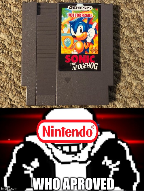 WHO APROVED | image tagged in sonic the hedgehog genesis on nes | made w/ Imgflip meme maker