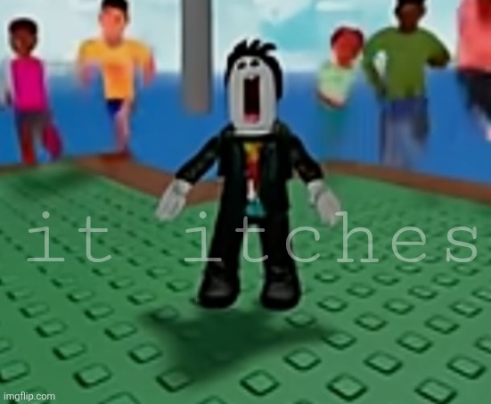 it itches | made w/ Imgflip meme maker