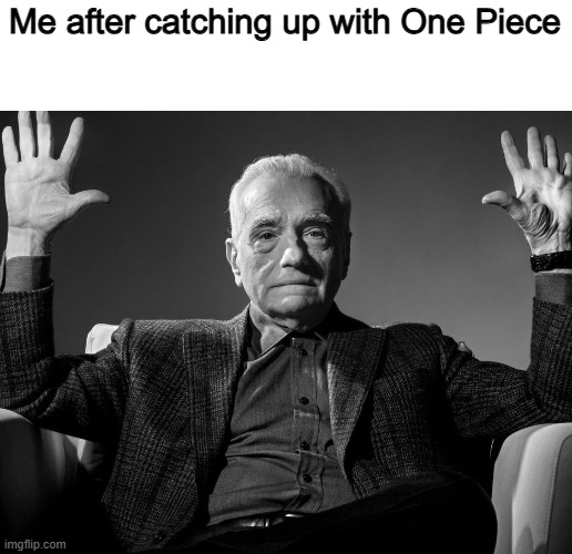CINEMA | Me after catching up with One Piece | image tagged in absolute cinema,memes,funny,anime,one piece,manga | made w/ Imgflip meme maker