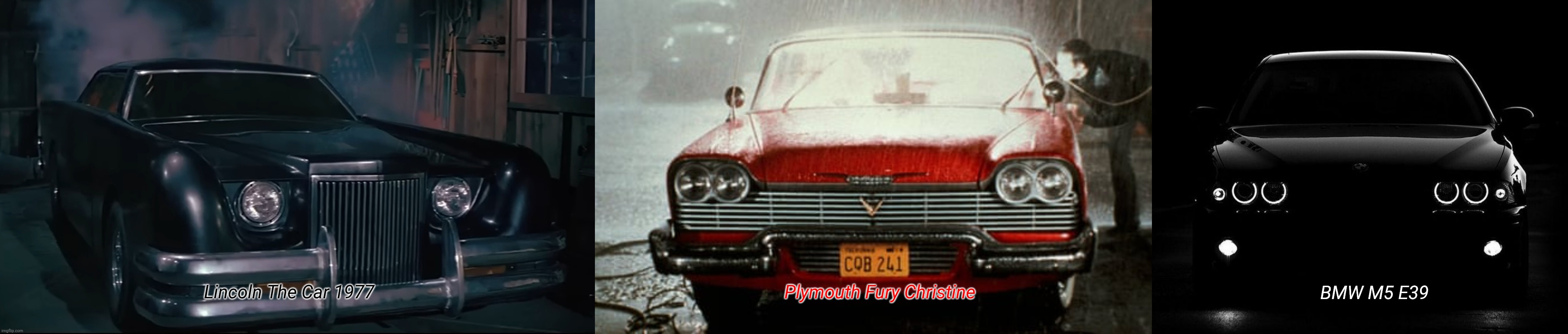 Who Is Scariest Cars? The Car 1977, Christine 1983 And M5 E39 2003 | Plymouth Fury Christine; Lincoln The Car 1977; BMW M5 E39 | image tagged in lincoln continental mark 3 the car 1977,plymouth fury christine,bmw m5 e39 on dark night | made w/ Imgflip meme maker