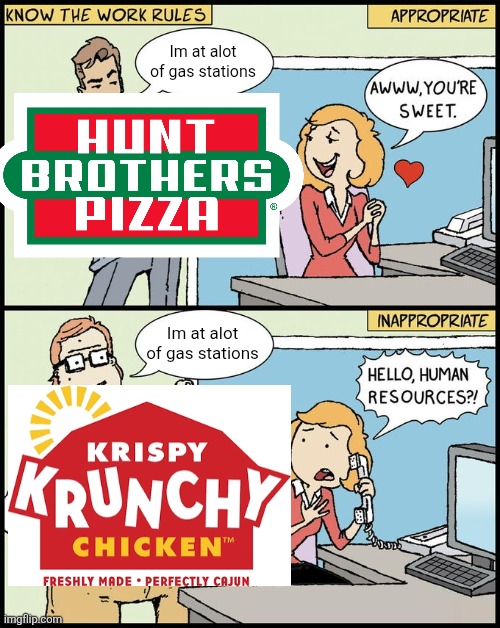 Opinion | Im at alot of gas stations; Im at alot of gas stations | image tagged in hello human resources | made w/ Imgflip meme maker