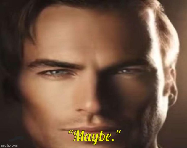 "Maybe." | image tagged in mog | made w/ Imgflip meme maker