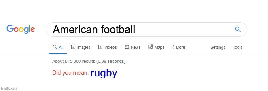 Did you mean? | American football rugby | image tagged in did you mean | made w/ Imgflip meme maker