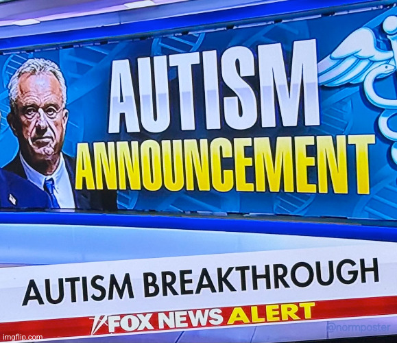 Autism announcement | image tagged in autism announcement | made w/ Imgflip meme maker