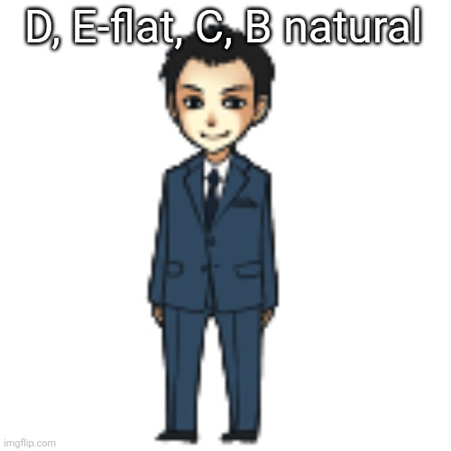 Those who know | D, E-flat, C, B natural | image tagged in moriarty but a shimeji | made w/ Imgflip meme maker