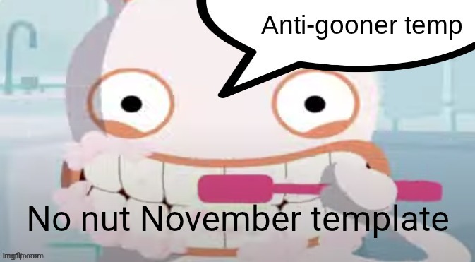 Got it in a freaky friday | No nut November template | image tagged in anti gooner temp | made w/ Imgflip meme maker