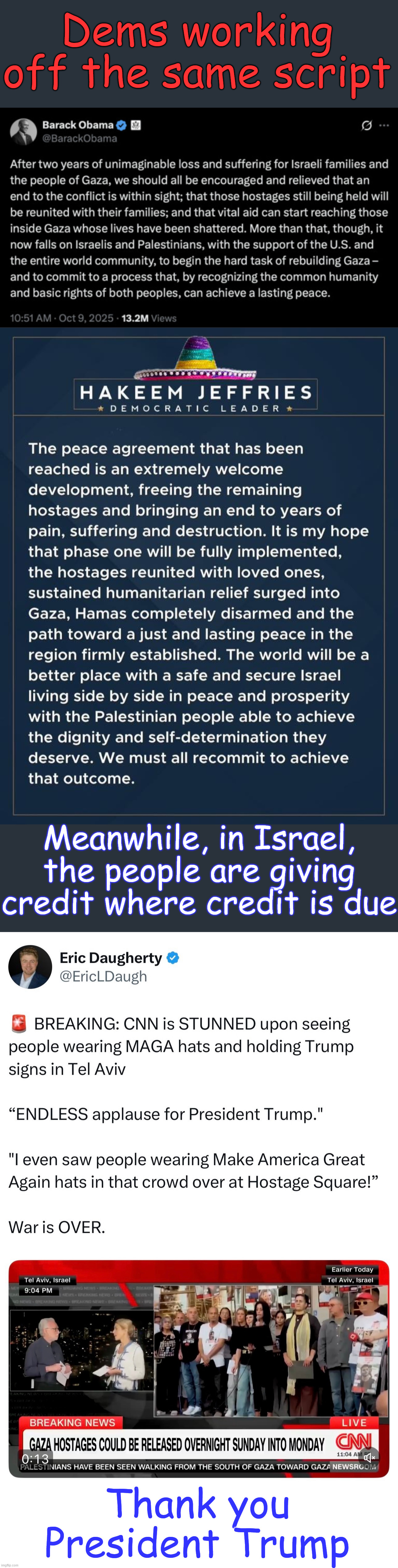 Giving credit where credit is due... | Dems working off the same script; Meanwhile, in Israel, the people are giving credit where credit is due; Thank you President Trump | image tagged in pety dems,exposed,thank you president trump,the rest of the world knows | made w/ Imgflip meme maker