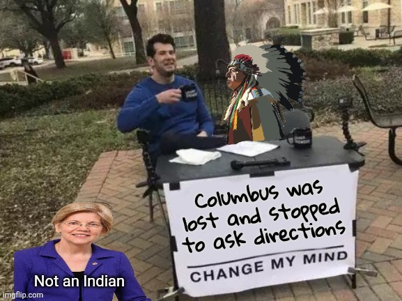 Just looking for some Tea | image tagged in columbus day,well yes but actually no,indigenous day,i call it _____,indians,india | made w/ Imgflip meme maker