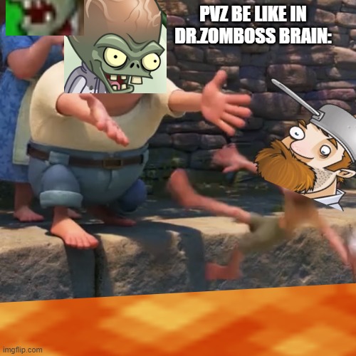 Pvz in Dr.zomboss Brain: | PVZ BE LIKE IN DR.ZOMBOSS BRAIN: | image tagged in man throws child into water | made w/ Imgflip meme maker