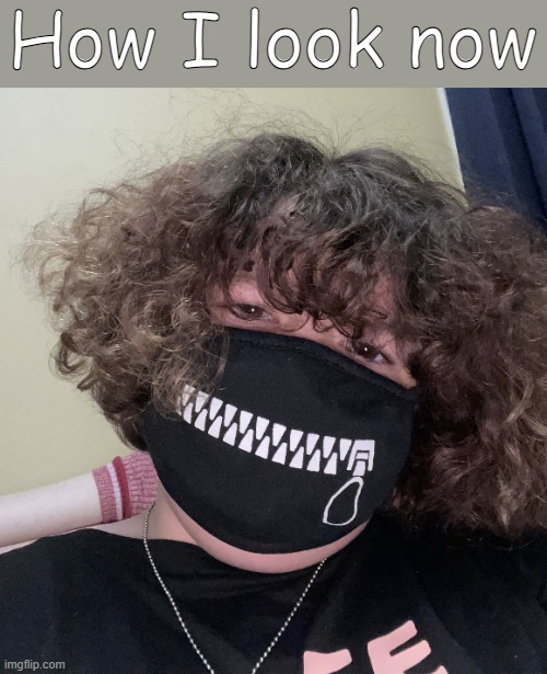 How I look now | image tagged in yes,love | made w/ Imgflip meme maker