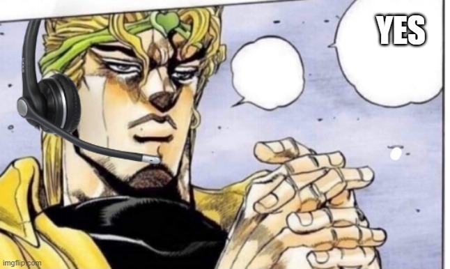 Gamer Dio | YES | image tagged in gamer dio | made w/ Imgflip meme maker