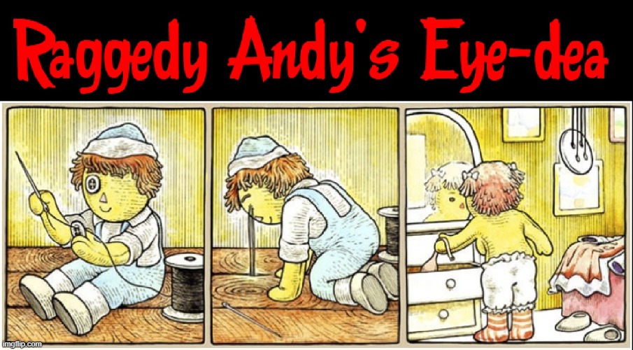 I've Only Got Eyes for You! | image tagged in vince vance,cartoons,raggedy ann,raggedy andy,button,eyes | made w/ Imgflip meme maker