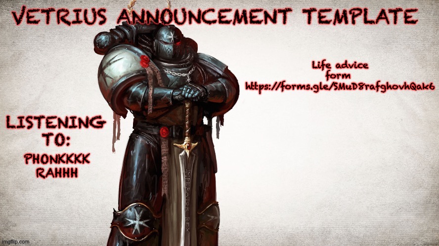 share ur woes (anonymously) and i shall provide advice. link in comments | Life advice form 
https://forms.gle/SMuD8rafghovhQak6; PHONKKKK RAHHH | image tagged in vetrius announcement temp 1 | made w/ Imgflip meme maker
