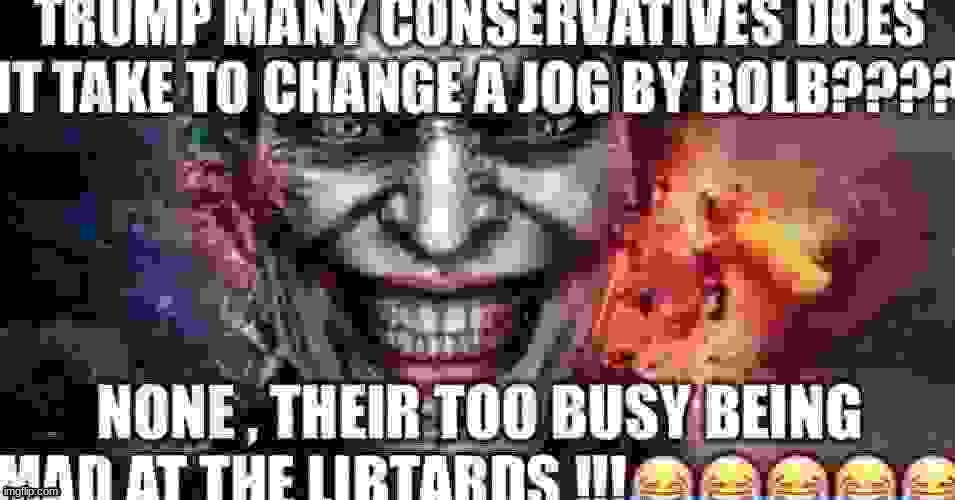 trump many conservatives does it take to change a jog by bolb??? | image tagged in trump many conservatives does it take to change a jog by bolb | made w/ Imgflip meme maker