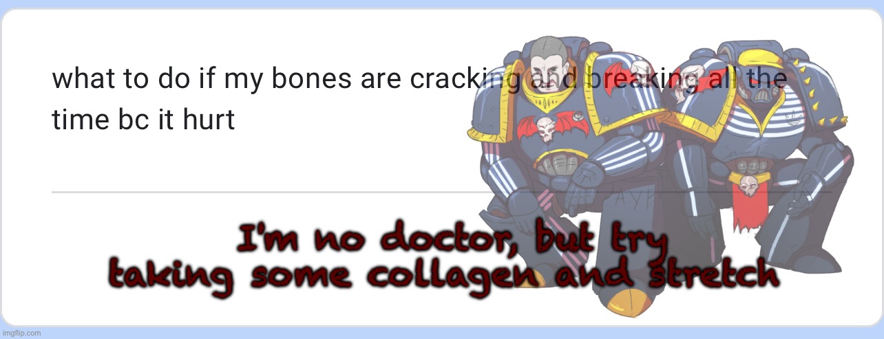 stretch fellas | I'm no doctor, but try taking some collagen and stretch | made w/ Imgflip meme maker