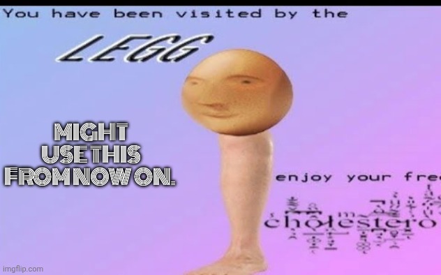 Munge | MIGHT USE THIS FROM NOW ON. | image tagged in legg | made w/ Imgflip meme maker