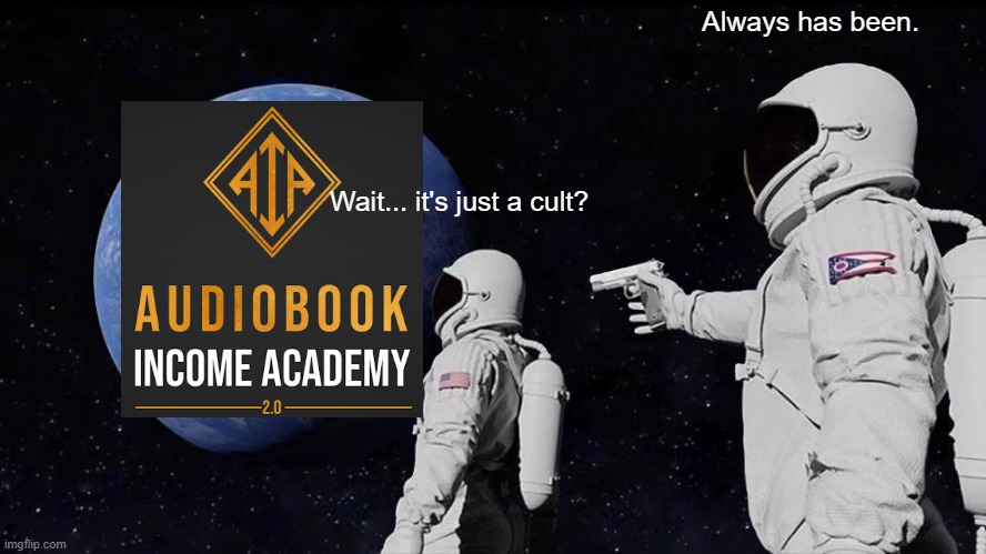 It's just a cult?? | Always has been. Wait... it's just a cult? | image tagged in memes,always has been | made w/ Imgflip meme maker