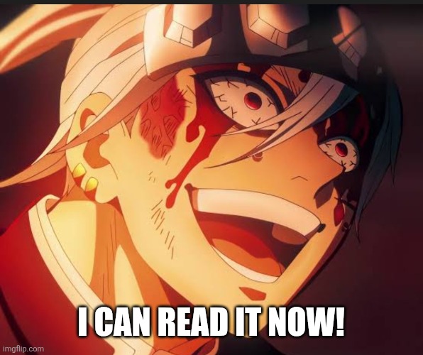 I CAN READ IT NOW! | made w/ Imgflip meme maker