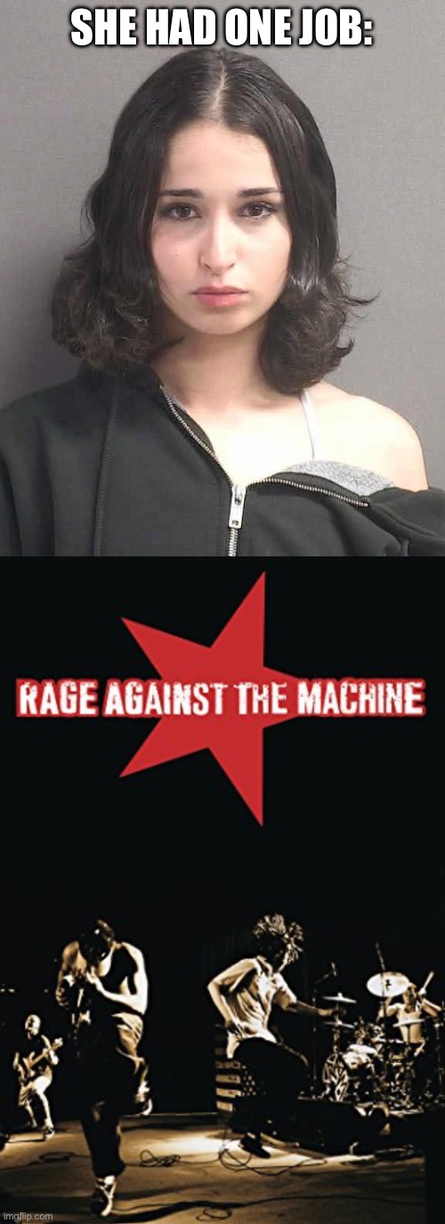 Rage Against Delivery Oppression | SHE HAD ONE JOB: | image tagged in rage against the machine,oppression,dominos,delivery,free | made w/ Imgflip meme maker