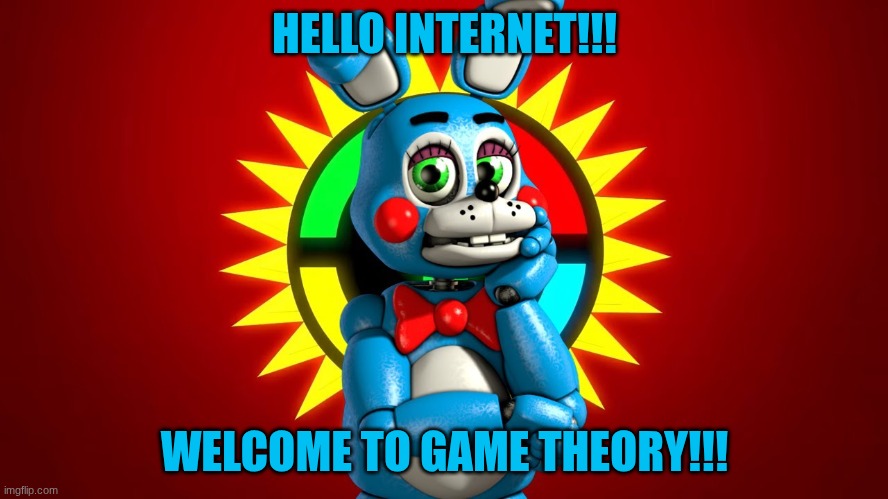 matpat voicing toy bonnie in fnaf movie 2 | HELLO INTERNET!!! WELCOME TO GAME THEORY!!! | image tagged in fnaf movie,fnaf,toy bonnie fnaf | made w/ Imgflip meme maker