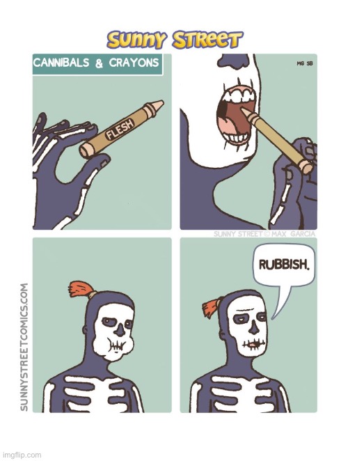 image tagged in comics,sunny street,crayon,flesh,rubbish,cannibal | made w/ Imgflip meme maker