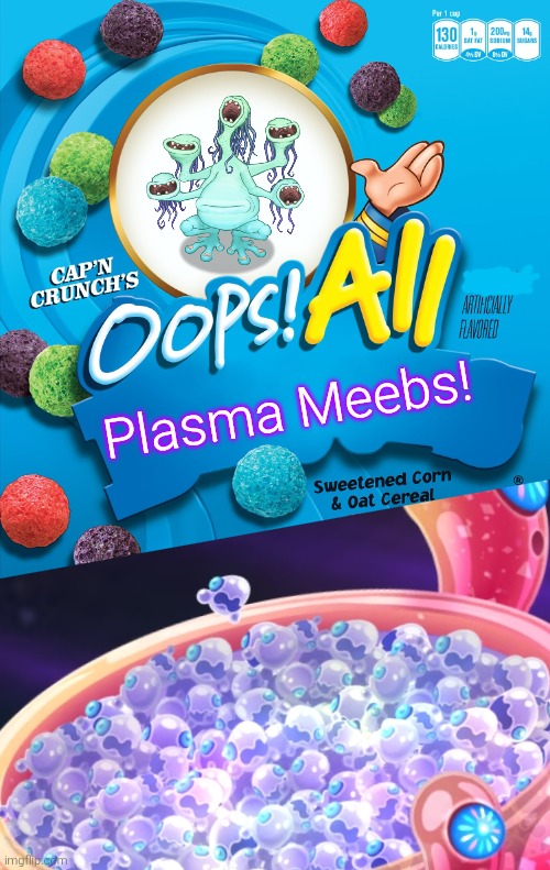 Oops! All Berries | Plasma Meebs! | image tagged in oops all berries | made w/ Imgflip meme maker