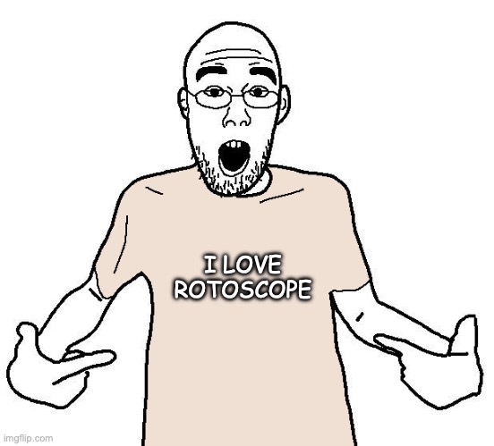 Soyjak I Love {x} Shirt | I LOVE ROTOSCOPE | image tagged in soyjak i love x shirt | made w/ Imgflip meme maker