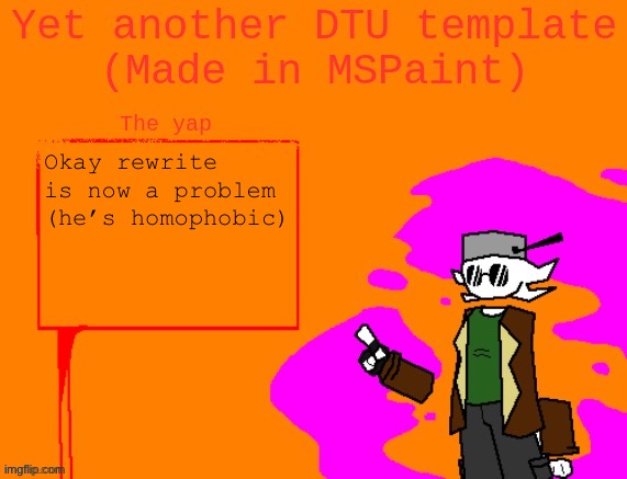 Execution time? | Okay rewrite is now a problem (he’s homophobic) | image tagged in yet another dtu template made in mspaint | made w/ Imgflip meme maker