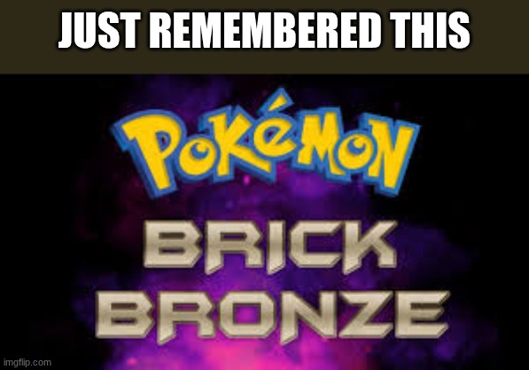 JUST REMEMBERED THIS | image tagged in pokemon | made w/ Imgflip meme maker