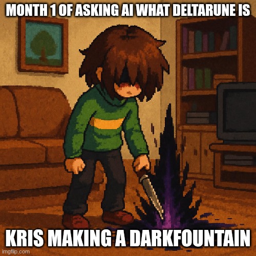 MONTH 1 OF ASKING AI WHAT DELTARUNE IS; KRIS MAKING A DARKFOUNTAIN | image tagged in deltarune,kris,ai,darkfountain | made w/ Imgflip meme maker