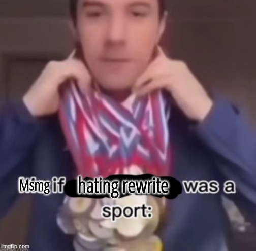 me if *blank* was a sport | hating rewrite; Msmg | image tagged in me if blank was a sport | made w/ Imgflip meme maker