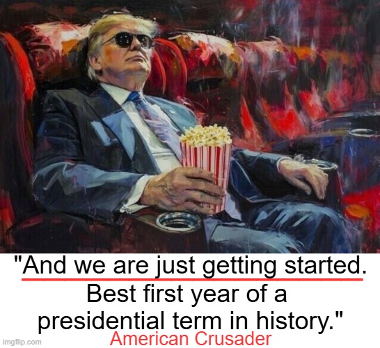 A completely evil, radical, anti-American Democrat Party is being placed into the annals of history where it belongs...vB | ________________; "And we are just getting started. Best first year of a 
presidential term in history."; American Crusader | image tagged in donald trump,savior of america,peace through strength,doing the right things,liberalism is a mental disorder,democrats | made w/ Imgflip meme maker