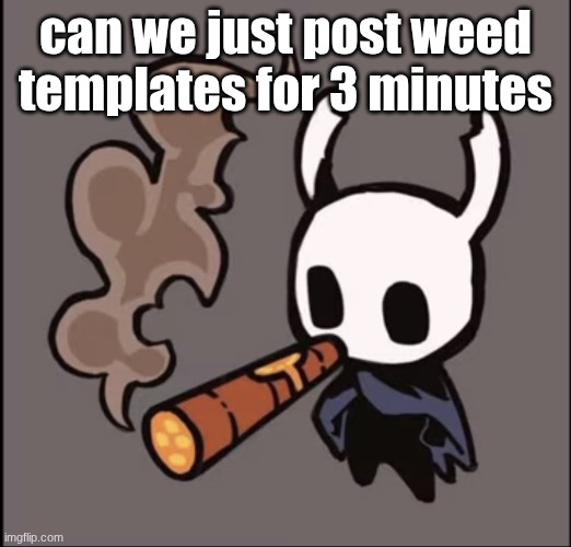 I think it would be funny | can we just post weed templates for 3 minutes | image tagged in cuz why not | made w/ Imgflip meme maker