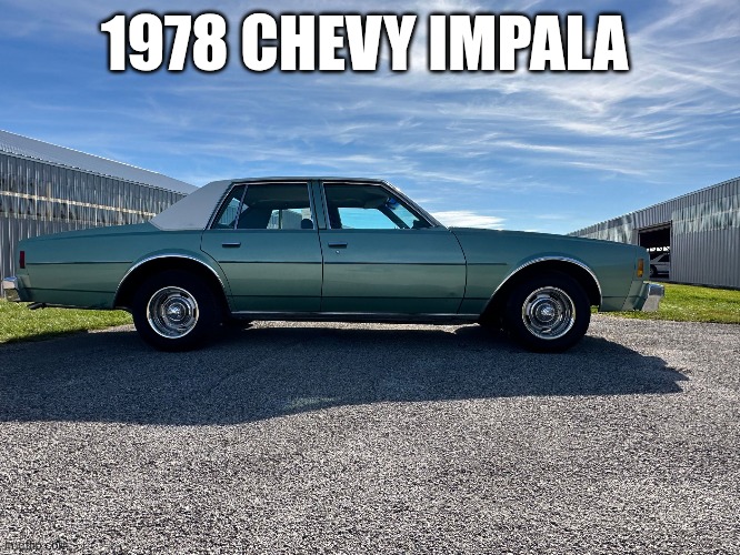 1978 Chevy Impala | 1978 CHEVY IMPALA | made w/ Imgflip meme maker